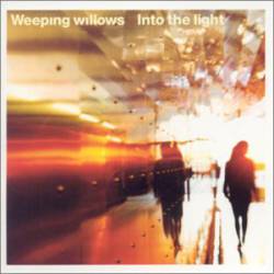 Weeping Willows : Into the Light